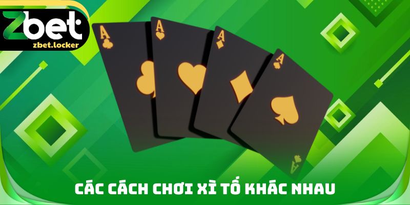 Cách Chơi Xì Tố Zbet - Hiểu Rõ Các Phương Pháp Thắng Lớn 3 Các cách chơi Xì tố khác nhau