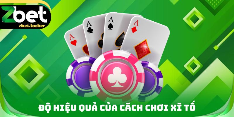Cách Chơi Xì Tố Zbet - Hiểu Rõ Các Phương Pháp Thắng Lớn 2 Độ hiệu quả của cách chơi Xì tố