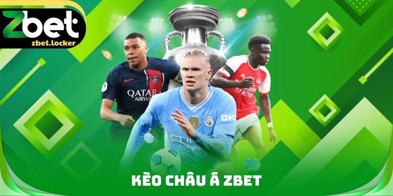 Kèo Châu Á ZBET - Săn Thưởng Cùng Thể Thao Đình Đám 1 Kèo Châu Á