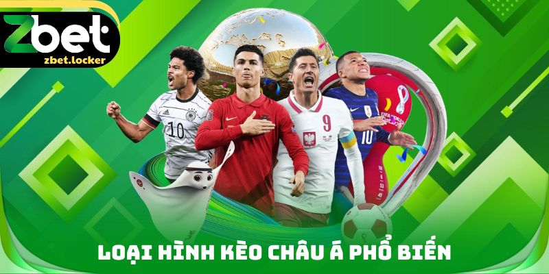 Kèo Châu Á ZBET - Săn Thưởng Cùng Thể Thao Đình Đám 2 Loại hình Kèo Châu Á phổ biến