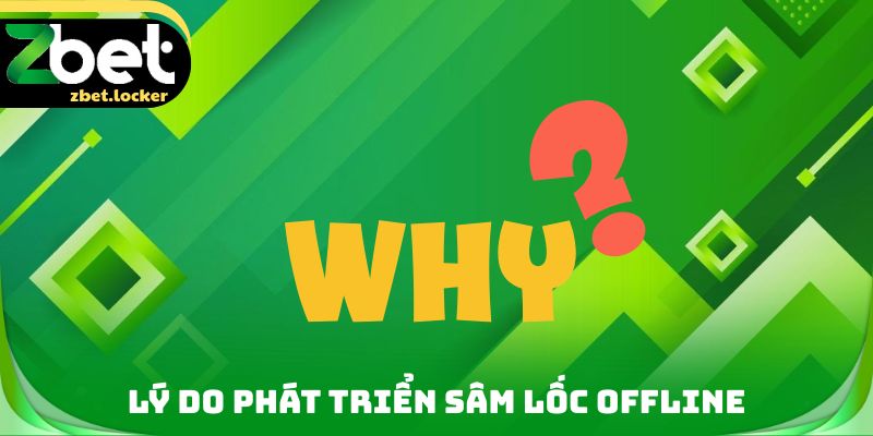 Sâm Lốc Offline Zbet - Cơ Hội Để Rèn Luyện Kỹ Năng Cá Nhân 2 Lý do phát triển Sâm lốc Offline