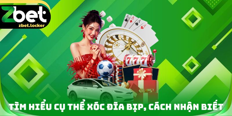 Xóc Đĩa Bịp ZBET - Dấu Hiệu Và Cách Phòng Tránh Hiệu Quả 2 Tìm hiểu cụ thể Xóc đĩa bịp, cách nhận biết